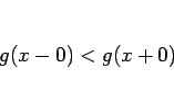 \begin{displaymath}
g(x-0)<g(x+0)
\end{displaymath}