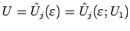 $U=\hat{U}_j(\varepsilon )=\hat{U}_j(\varepsilon ; U_1)$