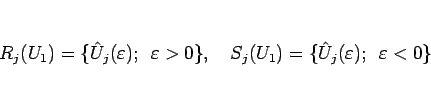 \begin{displaymath}
R_j(U_1)=\{\hat{U}_j(\varepsilon );\hspace{0.5zw}\varepsilo...
..._1)=\{\hat{U}_j(\varepsilon );\hspace{0.5zw}\varepsilon <0\}
\end{displaymath}