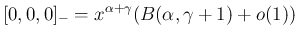 $\displaystyle
[0,0,0]_{-}
=x^{\alpha+\gamma}(B(\alpha,\gamma+1)+o(1))$