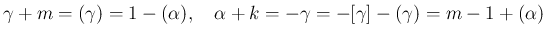 $\displaystyle \gamma+m = (\gamma) = 1-(\alpha),
\hspace{1zw}\alpha+k = -\gamma = -[\gamma]-(\gamma) = m-1+(\alpha)
$