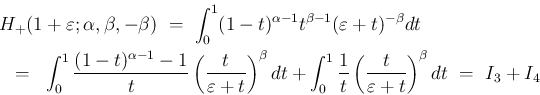 \begin{eqnarray*}\lefteqn{H_{+}(1+\varepsilon ;\alpha,\beta,-\beta)
\ =\
\int...
...{t}\left(\frac{t}{\varepsilon +t}\right)^\beta dt
\ =\
I_3+I_4\end{eqnarray*}