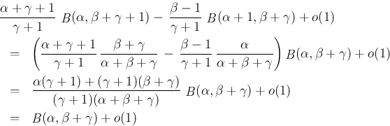 \begin{eqnarray*}\lefteqn{\frac{\alpha+\gamma+1}{\gamma+1}\,\mathop{\mathit{B}}(...
...amma)+o(1)
\\ &=&
\mathop{\mathit{B}}(\alpha,\beta+\gamma)+o(1)\end{eqnarray*}