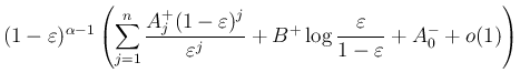 $\displaystyle (1-\varepsilon )^{\alpha-1}
\left(\sum_{j=1}^n\frac{A^{+}_j(1-\va...
...silon ^j}
+B^{+}\log\frac{\varepsilon }{1-\varepsilon } + A^{-}_0 + o(1)\right)$