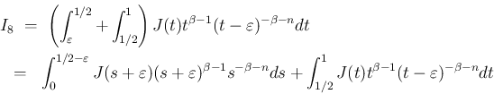 \begin{eqnarray*}\lefteqn{I_8
\ =\
\left(\int_\varepsilon ^{1/2} + \int_{1/2}...
...-n}ds
+ \int_{1/2}^1J(t)t^{\beta-1}(t-\varepsilon )^{-\beta-n}dt\end{eqnarray*}