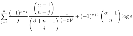 $\displaystyle \sum_{j=1}^n\frac{(-1)^{n-j}}{j}\frac{\displaystyle \left(\begin{...
...egin{array}{c}
\!\!\alpha-1\!\! \\  \!\!n\!\! \end{array}\right)\log\varepsilon$