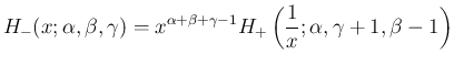 $\displaystyle
H_{-}(x;\alpha,\beta,\gamma)
=x^{\alpha+\beta+\gamma-1}H_{+}
\left(\frac{1}{x};\alpha,\gamma+1,\beta-1\right)
$