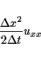 \begin{displaymath}
\frac{\Delta x^2}{2\Delta t}u_{xx}
\end{displaymath}