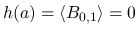 $h(a)=\langle B_{0,1}\rangle =0$