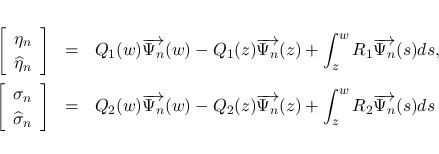 \begin{eqnarray*}\left[\begin{array}{c}\eta_n\\ \widehat{\eta}_n\end{array}\righ...
...errightarrow{\Psi_n}(z)
+\int_z^wR_2\overrightarrow{\Psi_n}(s)ds\end{eqnarray*}