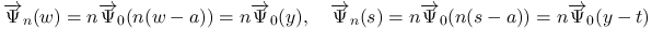 $\displaystyle \overrightarrow{\Psi}_n(w) = n\overrightarrow{\Psi}_0(n(w-a))=n\o...
...ow{\Psi}_n(s) = n\overrightarrow{\Psi}_0(n(s-a))=n\overrightarrow{\Psi}_0(y-t)
$