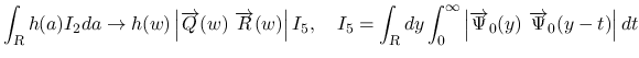 $\displaystyle
\int_{\mbox{\scriptsize\sl R}}h(a)I_2da \rightarrow
h(w)\left\...
...left\vert\overrightarrow{\Psi}_0(y)\ \overrightarrow{\Psi}_0(y-t)\right\vert dt$