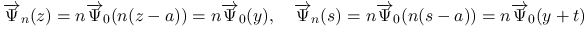 $\displaystyle \overrightarrow{\Psi}_n(z) = n\overrightarrow{\Psi}_0(n(z-a))=n\o...
...ow{\Psi}_n(s) = n\overrightarrow{\Psi}_0(n(s-a))=n\overrightarrow{\Psi}_0(y+t)
$