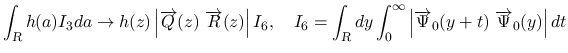 $\displaystyle
\int_{\mbox{\scriptsize\sl R}}h(a)I_3da \rightarrow
h(z)\left\...
...left\vert\overrightarrow{\Psi}_0(y+t)\ \overrightarrow{\Psi}_0(y)\right\vert dt$