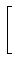 $\displaystyle \left[\vphantom{\begin{array}{c}1  s\end{array}}\right.$