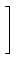 $\displaystyle \left.\vphantom{\begin{array}{c}1  s\end{array}}\right]$