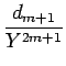 $\displaystyle {\frac{{d_{m+1}}}{{Y^{2m+1}}}}$