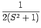 $\displaystyle {\frac{{1}}{{2(S^2+1)}}}$