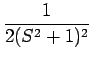 $\displaystyle {\frac{{1}}{{2(S^2+1)^2}}}$