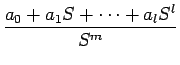 $\displaystyle {\frac{{a_0+a_1S+\cdots+a_lS^l}}{{S^m}}}$