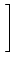 $\displaystyle \left.\vphantom{\frac{t^{m-1}}{(m-1)!}}\right]$