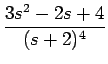 $\displaystyle {\frac{{3s^2-2s+4}}{{(s+2)^4}}}$