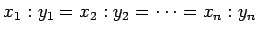 $x_1:y_1=x_2:y_2=\cdots = x_n:y_n$