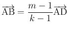 $\displaystyle \overrightarrow{\mathrm{AB}}=\frac{m-1}{k-1}\overrightarrow{\mathrm{AD}}
$