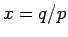 $x=q/p$