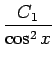 $\displaystyle {\frac{{C_1}}{{\cos^2 x}}}$