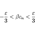 \begin{displaymath}
-\frac{\varepsilon}{3}<\beta c_n<\frac{\varepsilon}{3}\end{displaymath}