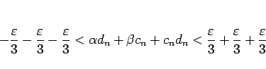 \begin{displaymath}
-\frac{\varepsilon}{3}-\frac{\varepsilon}{3}-\frac{\varepsil...
...ac{\varepsilon}{3}+\frac{\varepsilon}{3}+\frac{\varepsilon}{3}
\end{displaymath}