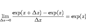 \begin{displaymath}
\lim_{\Delta x\rightarrow 0}{\frac{\exp(x+\Delta x)-\exp(x)}{\Delta x}}=\exp(x)
\end{displaymath}