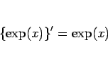 \begin{displaymath}
\left\{\exp(x)\right\}' = \exp(x)\end{displaymath}