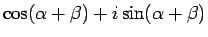 $\displaystyle \cos(\alpha+\beta)+i\sin(\alpha+\beta)$