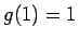 $g(1)=1$