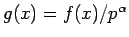 $g(x)=f(x)/p^\alpha$