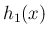 $\displaystyle h_1(x)$