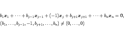 \begin{eqnarray*}&&
b_1\mbox{\boldmath$x$}_1+\cdots+b_{j-1}\mbox{\boldmath$x$}_...
...\ &&
(b_1,\ldots,b_{j-1},-1,b_{j+1},\ldots,b_n)\neq (0,\ldots,0)\end{eqnarray*}