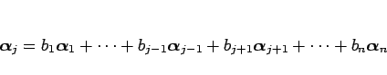 \begin{displaymath}
\mbox{\boldmath$\alpha$}_j
=
b_1\mbox{\boldmath$\alpha$}_1+\...
...\boldmath$\alpha$}_{j+1}
+\cdots+b_n\mbox{\boldmath$\alpha$}_n
\end{displaymath}