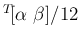 ${}^T\!{[\alpha\ \beta]}/12$