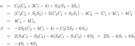 \begin{eqnarray*}\alpha
&=&
C_2(C_3+3C_1-4)+S_2(S_3+3S_1)
\\ &=&
(C_3C_2+S_...
...-6(S_2C_1-S_1C_2)+8S_2
\ =\
2S_1-6S_1+8S_2
\\ &=&
-4S_1+8S_2\end{eqnarray*}