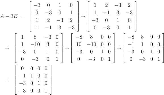 \begin{eqnarray*}\lefteqn{A-3E
\ =\
\left[\begin{array}{cccc}-3&0&1&0\\ 0&-3...
...}{cccc}0&0&0&0\\ -1&1&0&0\\ -3&0&1&0\\ -3&0&0&1\end{array}\right]\end{eqnarray*}