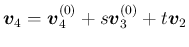 $\displaystyle \mbox{\boldmath$v$}_4 = \mbox{\boldmath$v$}^{(0)}_4 +s\mbox{\boldmath$v$}^{(0)}_3+t\mbox{\boldmath$v$}_2
$