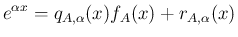 $\displaystyle
e^{\alpha x} = q_{A,\alpha}(x)f_A(x)+r_{A,\alpha}(x)$