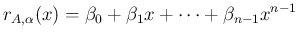 $\displaystyle r_{A,\alpha}(x)=\beta_0+\beta_1 x+\cdots+\beta_{n-1}x^{n-1}
$