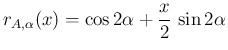 $\displaystyle r_{A,\alpha}(x) = \cos 2\alpha + \frac{x}{2}\,\sin 2\alpha
$