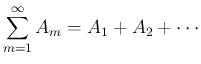 $\displaystyle \sum_{m=1}^\infty A_m = A_1+A_2+\cdots
$