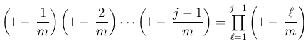 $\displaystyle \left(1-\,\frac{1}{m}\right)\left(1-\,\frac{2}{m}\right)
\cdots\left(1-\,\frac{j-1}{m}\right)
= \prod_{\ell=1}^{j-1}\left(1-\,\frac{\ell}{m}\right)$