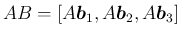 $AB = [A\mbox{\boldmath$b$}_1,A\mbox{\boldmath$b$}_2,A\mbox{\boldmath$b$}_3]$